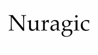 How to Pronounce Nuragic [upl. by Karie57]