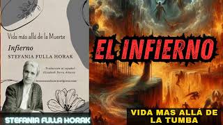 Vida mas allá de la Tumba El Infierno Stefania Fulla Horak Libro Completo [upl. by Courcy]