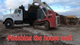 Finishing The House Pad With Takeuchi TL250 [upl. by Aunson591]