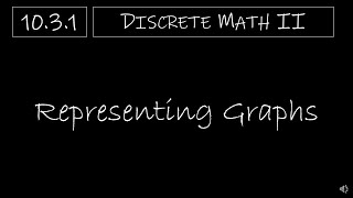 Discrete Math II  1031 Representing Graphs [upl. by Norda98]