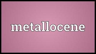 Metallocene Meaning [upl. by Menides]