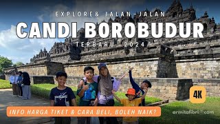 JALAN JALAN KE CANDI BOROBUDUR UPDATE 2024  INFO HARGA TIKET MASUK TERBARU  CARA MENUJU KE SANA 4K [upl. by Olmsted657]