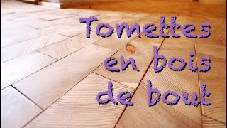 TOMETTES EN BOIS DE BOUT [upl. by Darom]