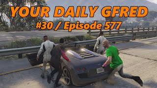 Your Daily Gfred 30 episode 577 GTA V [upl. by Fairman539]