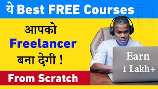 Top FREE Courses To Become a Freelancer  FREELANCING में जीरो से हीरो  Earn 80KM [upl. by Ranie]