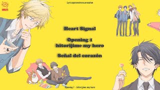 Opening • Hitorijime My Hero • Heart Signal  Wataru Hatano • Sub español • Romaji [upl. by Nisaj]