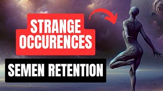 5 STRANGE Things That Occur During Semen Retention [upl. by Aekahs]