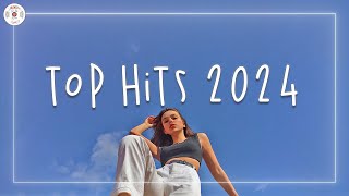 Top hits 2024 🍒 Trending music 2024  Best songs 2024 updated weekly [upl. by Arhat]