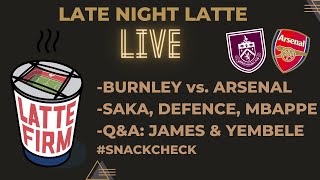 Burnley vs Arsenal Preview LateNightLatte [upl. by Mun180]