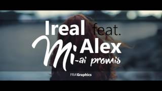 Ireal feat Alex  Miai promis [upl. by Akcired547]