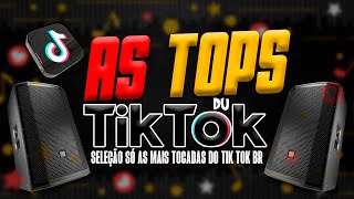 AS TOPS DO TIKTOK 2023  SELEÇÃO HITS DO TIK TOK 2023  SÓ AS MAIS TOCADAS DO TIK TOK [upl. by Levona]