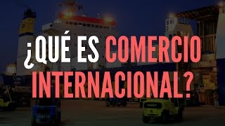 ¿Como Funciona el Comercio Internacional [upl. by Hutton]