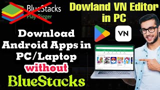 How to Install Apps in PCLaptop without Bluestacks  How to Install VN Video Editor in PCLaptop [upl. by Eemyaj]