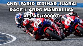 ANDI FARID IZDIHAR JUARAI RACE 1 ARRC MANDALIKA KELAS 1000CC [upl. by Shifrah]