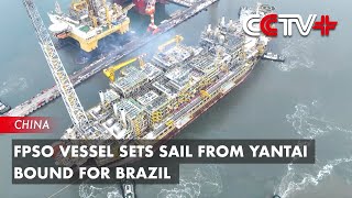 FPSO Vessel Sets Sail from Yantai Bound for Brazil [upl. by Stearne]