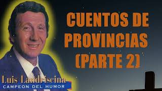 Luis Landriscina  Cuentos de Provincias Parte 2 [upl. by Esdnil252]