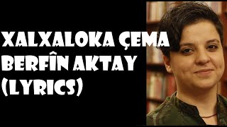 Xalxaloka Çema  Berfîn Aktay Lyrics [upl. by Garlaand]