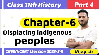 CLASS 11 History  Chapter 6 Displacing indigenous peoples  Part 4 Session 202324 [upl. by Viviane792]