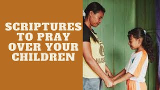 SCRIPTURES TO PRAY OVER YOUR CHILDREN [upl. by Madaras]