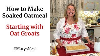 How to Make Soaked Oatmeal Using Oat Groats [upl. by Quintilla]