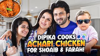 Dipika Ne Shoaib Aur Mere Liye Banaya Delicious Achari Chicken  FarahKhanK [upl. by Daj921]