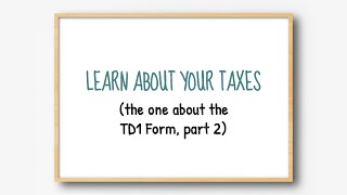 Learn about your taxes The one about the TD1 form part 2 [upl. by Allimak]