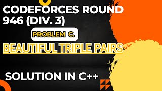 Codeforces Round 946 Div 3 Problem C Beautiful Triple Pairs Full Solution In C [upl. by Kirwin]