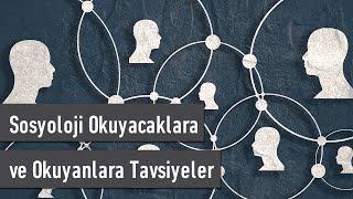 Sosyoloji Okuyacaklara ve Okuyanlara Tavsiyeler [upl. by Hein]