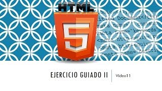 Curso HTML 5 Ejercicio guiado II Vídeo 11 [upl. by Deland733]