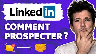 Comment Prospecter sur Linkedin en 2024  Le Guide Ultime de la Prospection Linkedin [upl. by Neilson]