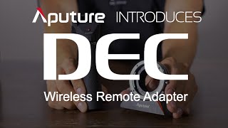 Aputure Introduces the DEC Adapter [upl. by Ajim]