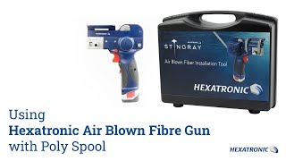 Using Hexatronic Air Blown Fibre Gun with Poly Spool [upl. by Hajidahk]