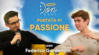 Parliamo di PASSIONE con Federico Gardenghi  DONCAST 1 [upl. by Hluchy788]