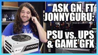 Ask GN 102 ft JonnyGuru PSU vs UPS 2080 Ti CPU Bottleneck [upl. by Lenahtan]