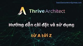 Hướng dẫn cài đặt và sử dụng Thrive Architect  Theme wordpress bá đạo nhất [upl. by Akimad]