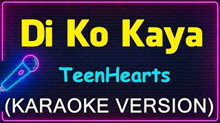 Di Ko Kaya  TeenHearts Karaoke Version [upl. by Aisemaj]