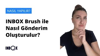 INBOXBrush ile Gönderim Nasıl Oluşturulur  NASIL YAPILIR [upl. by Yelrehs968]