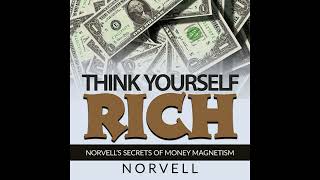 THINK Yourself RICH  Norvells SECRETS of Money MAGNETISM  FULL Audiobook 544 Hours [upl. by Jan333]