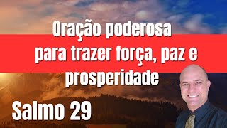 Oração do salmo 29 Para receber força paz e prosperidade [upl. by Undis770]