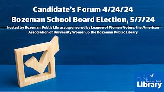 Candidates Forum Bozeman School Board Spring 2024 [upl. by Adabel]