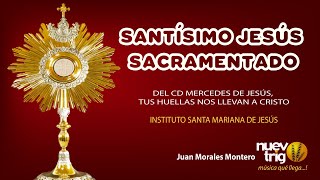 SANTÍSIMO JESÚS SACRAMENTADO Juan Morales Montero  NuevoTrigo [upl. by Eromle311]