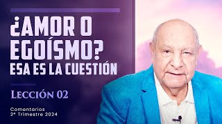 Pr Bullón  Lección 2  ¿Amor O Egoísmo Esa Es La Cuestión [upl. by Bonnibelle]