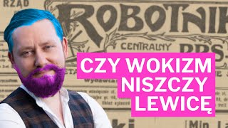 Czy WOKIZM niszczy lewicÄ™ [upl. by Hueston]