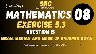 Exercise 53 Q15 Mean Median amp Mode of Grouped Data  Grade 8 Math SNC Syllabus Pakistan [upl. by Rhodes901]