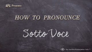 How to Pronounce Sotto Voce Real Life Examples [upl. by Flosser]