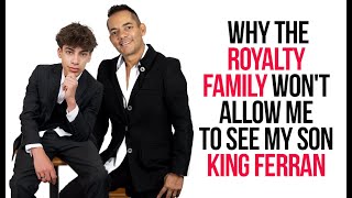 Why the royalty family wont let me see my son King Ferran [upl. by Ahnavas]