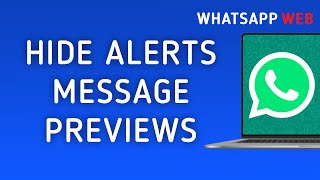 How to Hide Message Previews in Notifications in WhatsApp Web on PC [upl. by Ellekram]