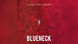 Chris Housman  Blueneck Official Audio [upl. by Clothilde50]