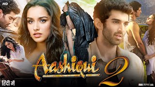 Aashiqui 2 Full Movie Story amp Review  Aditya Roy Kapur  Shraddha Kapoor  Facts HD [upl. by Verger917]