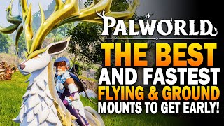 The FASTEST Flying amp Ground Mount Pals To Get EARLY In Palworld Palworld Best Pals To Get Guide [upl. by Obelia]